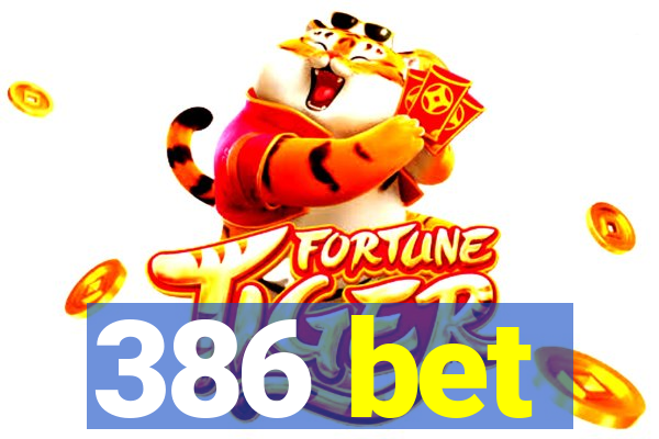 386 bet